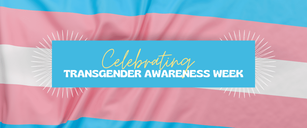 Celebrating Transgender Awareness Week The Help Group
