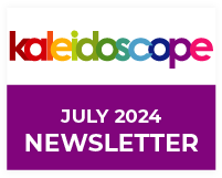 Kaleidoscope July 2024 newsletter