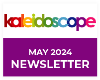 Kaleidoscope May 2024 newsletter